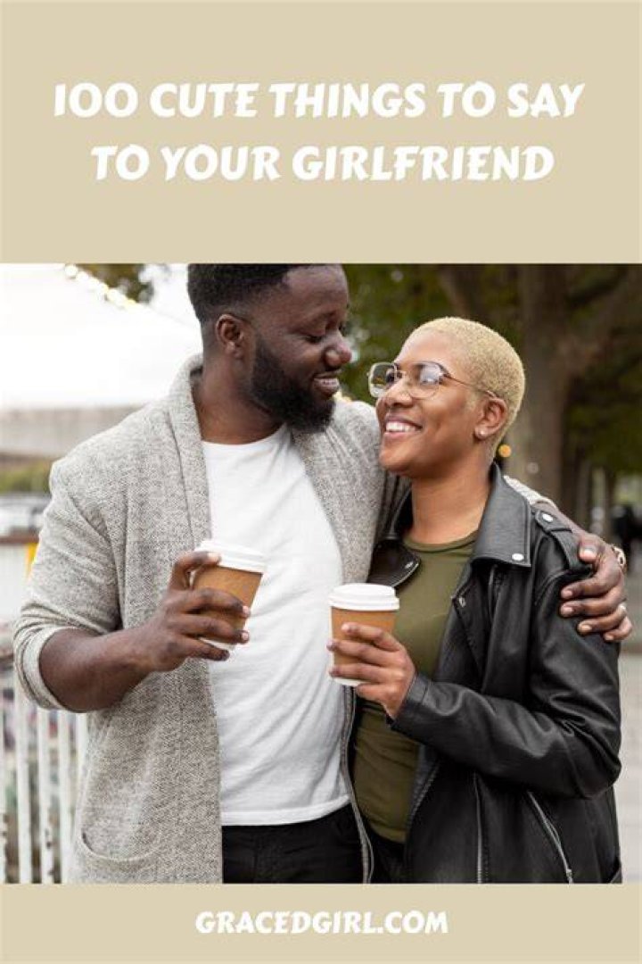 100 Cute Things To Say To Your Girlfriend