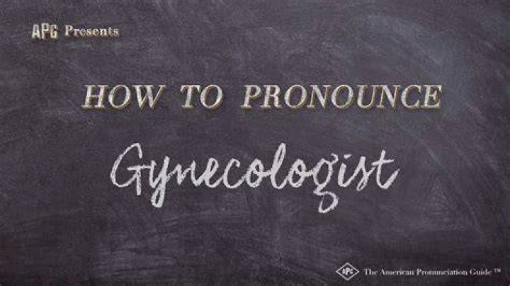 How to pronounce gynecologist