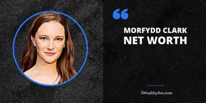 Morfydd Clark net worth: How much is Morfydd Clark worth?