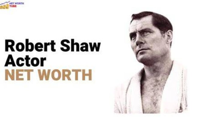 Robert Shaw Net Worth, Income, Salary, Earnings, Biography