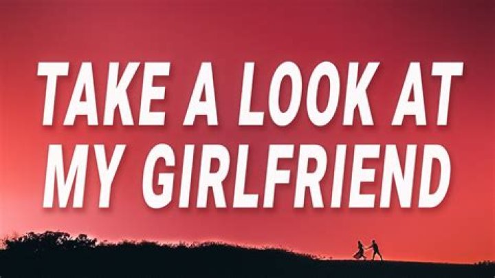 What Is Take A Look At My Girlfriend Song On TikTok? Lyrics Meaning And Original Song