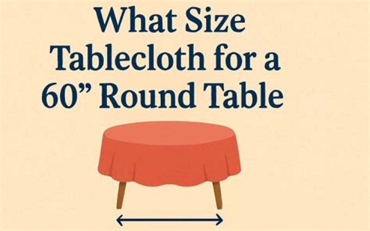 What size tablecloth for 60 round table