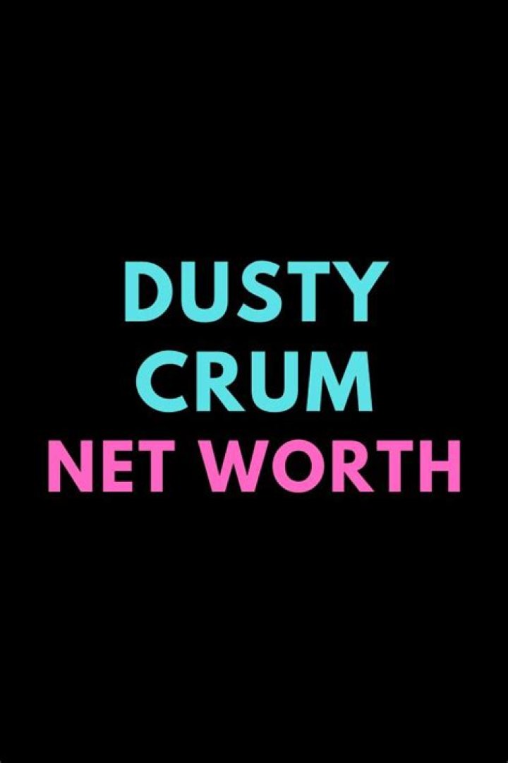 Who Is Dusty Crum? Dusty Crum Net Worth, Age and Wikipedia Update